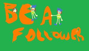 Be A Follower